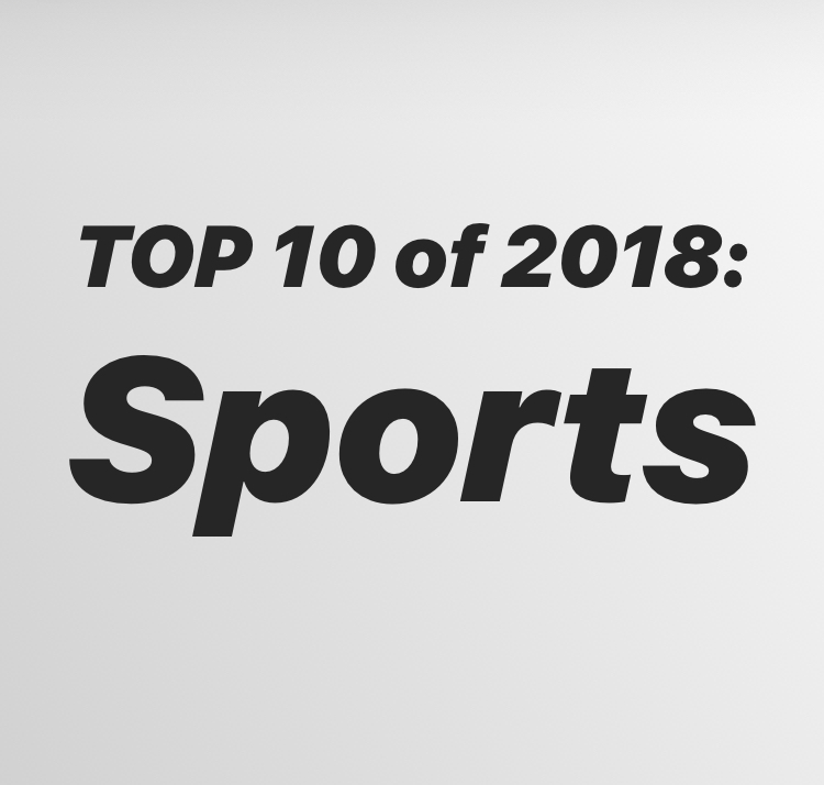 Top Ten Moments in Sports 2018